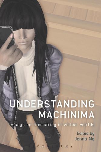 Understanding Machinima: Essays on Filmmaking in Virtual Worlds (Paperback)