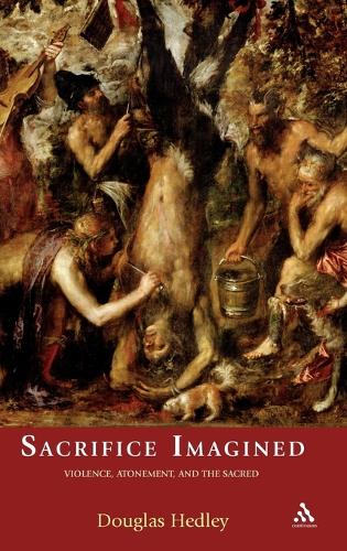 Sacrifice Imagined: Violence, Atonement and the Sacred (Hardback)