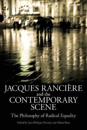 Jacques Ranciere and the Contemporary Scene: The Philosophy of Radical Equality (Paperback)