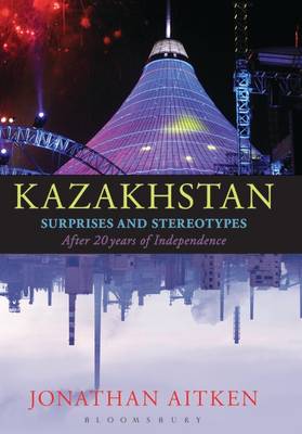 Kazakhstan and Twenty Years of Independence (Hardback)