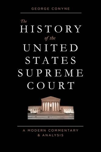 The History of the United States Supreme Court: A Modern Commentary and Analysis (Paperback)