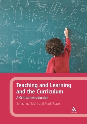 Teaching and Learning and the Curriculum: A Critical Introduction (Paperback)