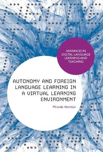 Autonomy and Foreign Language Learning in a Virtual Learning Environment - Advances in Digital Language Learning and Teaching (Hardback)