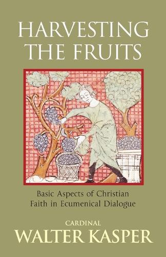 Harvesting the Fruits: Basic Aspects of Christian Faith in Ecumenical Dialogue (Paperback)