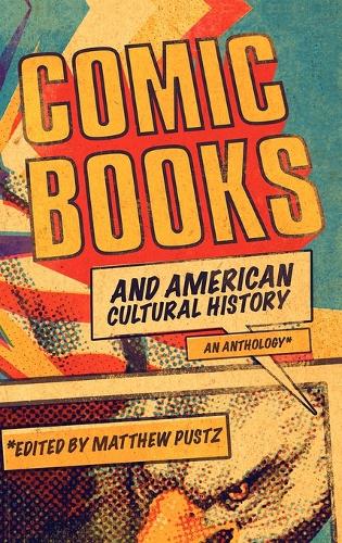 Comic Books and American Cultural History: An Anthology (Hardback)
