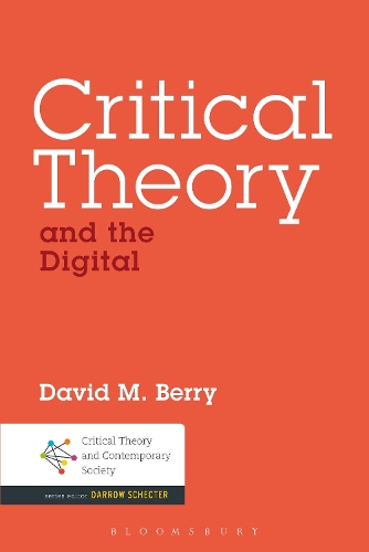 Critical Theory and the Digital - Critical Theory and Contemporary Society (Hardback)