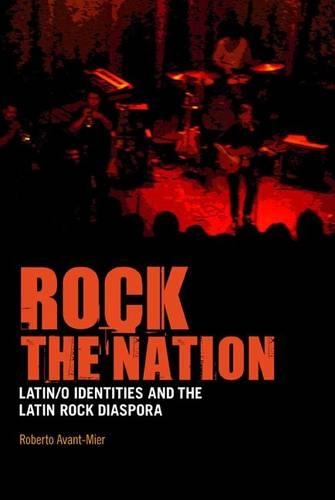 Rock the Nation: Latin/o Identities and the Latin Rock Diaspora (Hardback)