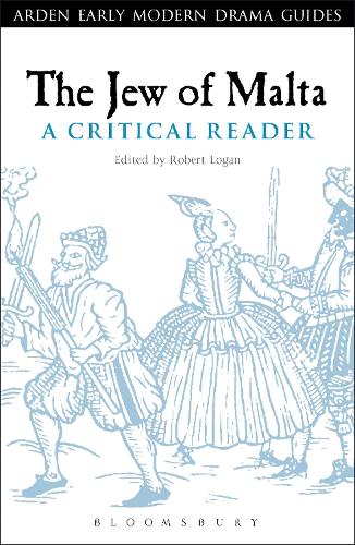 The Jew of Malta: A Critical Reader - Arden Early Modern Drama Guides (Hardback)