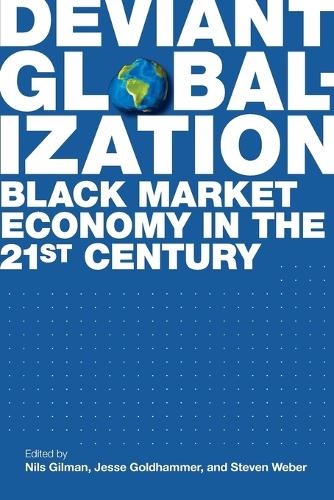 Deviant Globalization: Black Market Economy in the 21st Century (Paperback)