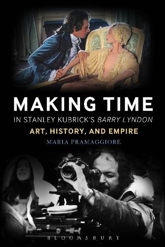 Making Time in Stanley Kubrick's Barry Lyndon: Art, History, and Empire (Paperback)