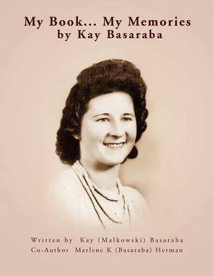 My Book... My Memories by Kay Basaraba (Paperback)
