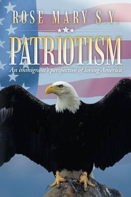 Patriotism: An Immigrant's Perspective of Loving America (Paperback)