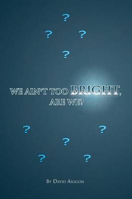 We Ain't Too Bright, Are We? (Paperback)