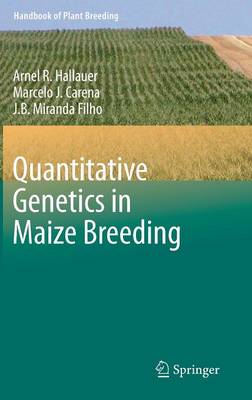 Quantitative Genetics in Maize Breeding - Handbook of Plant Breeding 6 (Hardback)