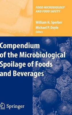 Compendium of the Microbiological Spoilage of Foods and Beverages - Food Microbiology and Food Safety (Hardback)