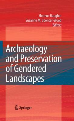 Archaeology and Preservation of Gendered Landscapes (Hardback)