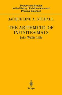 The Arithmetic of Infinitesimals - Sources and Studies in the History of Mathematics and Physical Sciences (Paperback)