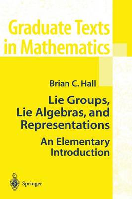 Lie Groups, Lie Algebras, and Representations: An Elementary Introduction - Graduate Texts in Mathematics 222 (Paperback)