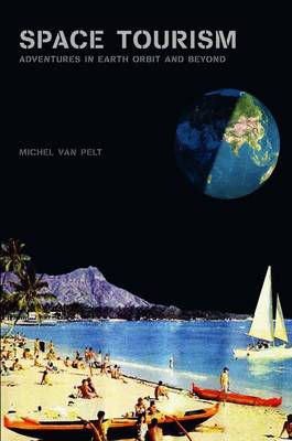Space Tourism: Adventures in Earth Orbit and Beyond (Paperback)