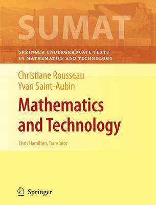 Mathematics and Technology - Springer Undergraduate Texts in Mathematics and Technology (Paperback)