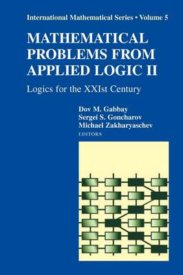 Mathematical Problems from Applied Logic II: Logics for the XXIst Century - International Mathematical Series 5 (Paperback)