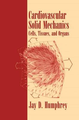 Cardiovascular Solid Mechanics: Cells, Tissues, and Organs (Paperback)