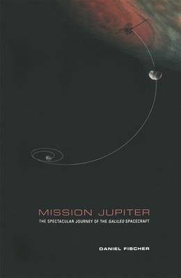Mission Jupiter: The Spectacular Journey of the Galileo Spacecraft (Paperback)