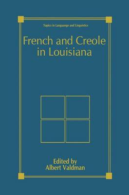 French and Creole in Louisiana - Topics in Language and Linguistics (Paperback)