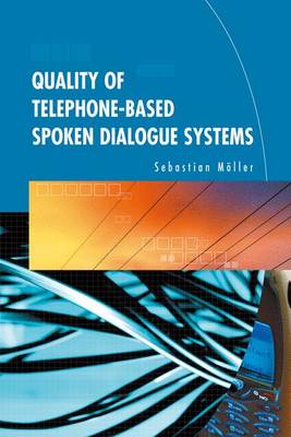Quality of Telephone-Based Spoken Dialogue Systems (Paperback)