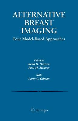 Alternative Breast Imaging: Four Model-Based Approaches - The Springer International Series in Engineering and Computer Science 778 (Paperback)