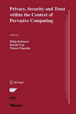 Privacy, Security and Trust within the Context of Pervasive Computing - The Springer International Series in Engineering and Computer Science 780 (Paperback)