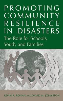 Promoting Community Resilience in Disasters: The Role for Schools, Youth, and Families (Paperback)
