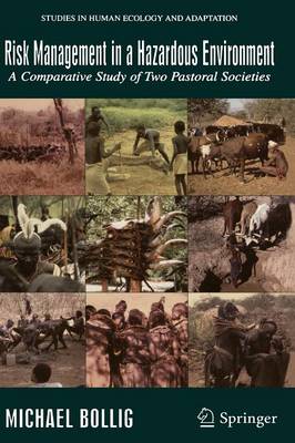 Risk Management in a Hazardous Environment: A Comparative Study of two Pastoral Societies - Studies in Human Ecology and Adaptation 2 (Paperback)