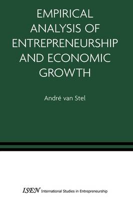 Empirical Analysis of Entrepreneurship and Economic Growth - International Studies in Entrepreneurship 13 (Paperback)