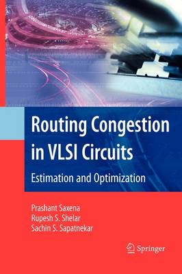 Routing Congestion in VLSI Circuits: Estimation and Optimization - Integrated Circuits and Systems (Paperback)