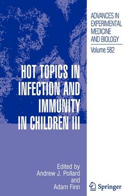Hot Topics in Infection and Immunity in Children III - Advances in Experimental Medicine and Biology 582 (Paperback)