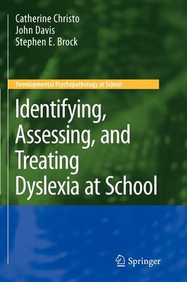 Identifying, Assessing, and Treating Dyslexia at School - Developmental Psychopathology at School (Paperback)