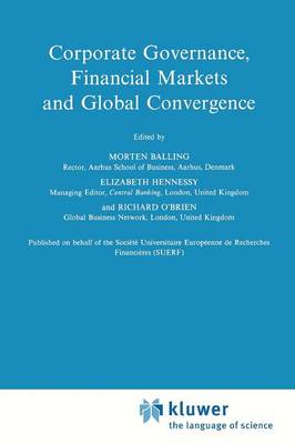 Corporate Governance, Financial Markets and Global Convergence - Financial and Monetary Policy Studies 33 (Paperback)
