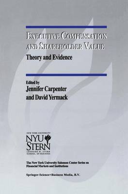 Executive Compensation and Shareholder Value: Theory and Evidence - The New York University Salomon Center Series on Financial Markets and Institutions 4 (Paperback)