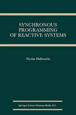 Synchronous Programming of Reactive Systems - The Springer International Series in Engineering and Computer Science 215 (Paperback)
