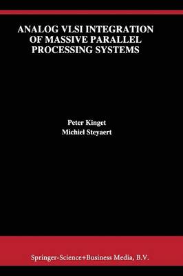 Analog VLSI Integration of Massive Parallel Signal Processing Systems - The Springer International Series in Engineering and Computer Science 384 (Paperback)