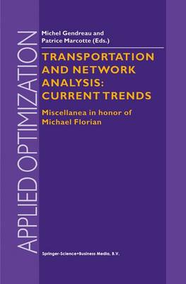 Transportation and Network Analysis: Current Trends: Miscellanea in honor of Michael Florian - Applied Optimization 63 (Paperback)