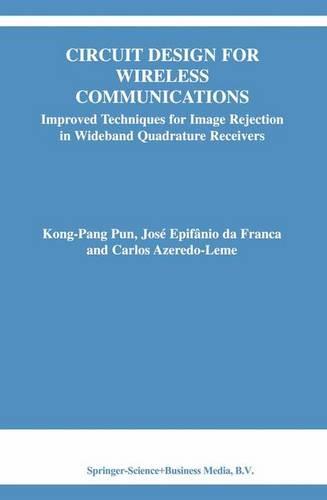 Circuit Design for Wireless Communications: Improved Techniques for Image Rejection in Wideband Quadrature Receivers - The Springer International Series in Engineering and Computer Science 728 (Paperback)