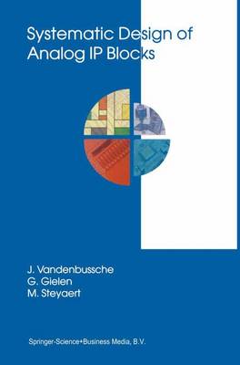 Systematic Design of Analog IP Blocks - The Springer International Series in Engineering and Computer Science 738 (Paperback)