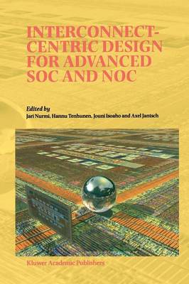 Interconnect-Centric Design for Advanced SOC and NOC (Paperback)