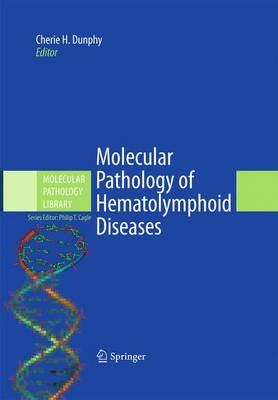 Molecular Pathology of Hematolymphoid Diseases - Molecular Pathology Library 4 (Hardback)