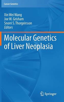 Molecular Genetics of Liver Neoplasia - Cancer Genetics (Hardback)