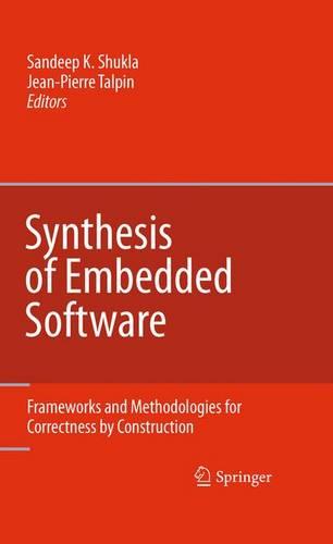 Synthesis of Embedded Software: Frameworks and Methodologies for Correctness by Construction (Hardback)