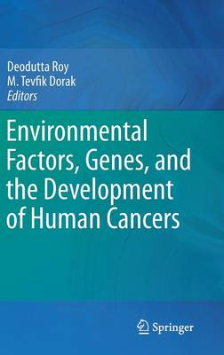 Environmental Factors, Genes, and the Development of Human Cancers (Hardback)