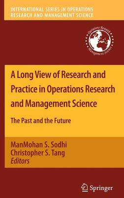 A Long View of Research and Practice in Operations Research and Management Science: The Past and the Future - International Series in Operations Research & Management Science 148 (Hardback)